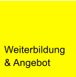 Weiterbildung & Angebot